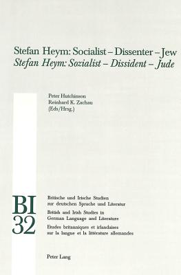 Stefan Heym: Socialist - Dissenter - Jew- Stefan Heym: Sozialist - Dissident - Jude (Britische und Irische Studien zur deutschen Sprache und Literatur . and Literature) (English and German Edition)