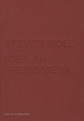 Steven Holl: Idea and Phenomena