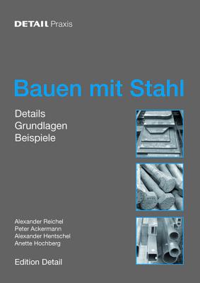 Bauen mit Stahl: Grundlagen, Details, Beispiele (DETAIL Praxis) (German Edition)