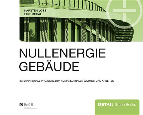 Nullenergiegebude: Klimaneutrales Wohnen und Arbeiten im internationalen Vergleich (DETAIL Green Books) (German Edition)