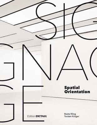 Signage - Spatial Orientation: Interdisciplinary work at the gateway to design (DETAIL Special)