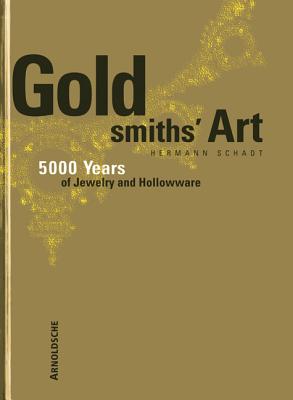 Goldsmith's Art: 5000 Years of Jewelry and Hollowware