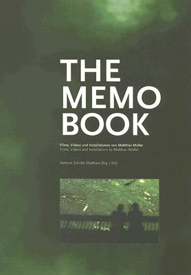 The Memo Book: Films, Videos and Installations by Matthias Muller