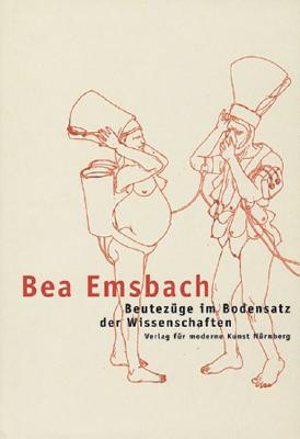 Bea Emsbach: Beutezuge Im Bodensatz Der Wissenschaften