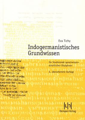 Indogermanistisches Grundwissen: Fur Studierende Sprachwissenschaftlicher Disziplinen (German Edition)