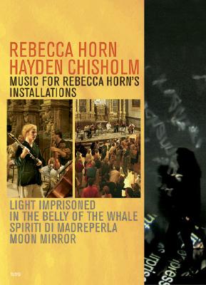 Rebecca Horn & Hayden Chisholm: Music For Rebecca Horn'S Installations