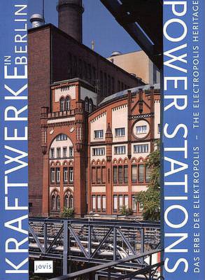Power Stations In Berlin: The Electropolis Heritage