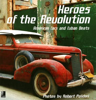 Heroes of the Revolution American Cars and Cuban Beats