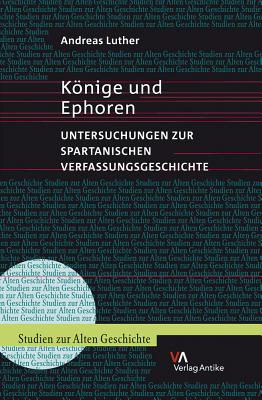 Knige und Ephoren: Untersuchungen zur spartanischen Verfassungsgeschichte (Studien Zur Alten Geschichte) (German Edition)