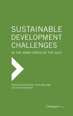 Image for Sustainable Development Challenges in the Arab States of the Gulf (The Gulf Research Center Book Series at Gerlach Press) [Hardcover] Al Rasheed, Turki; Bryde, David and Mouzughi, Yusra