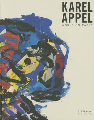 Karel Appel: Works on Paper