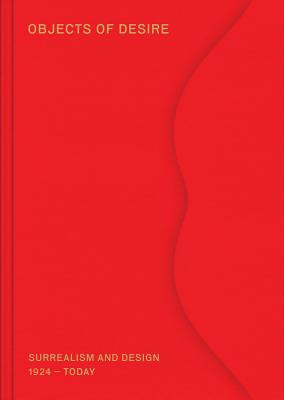 Objects of Desire: Surrealism and Design: 1924Today