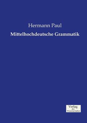 Mittelhochdeutsche Grammatik (German Edition)