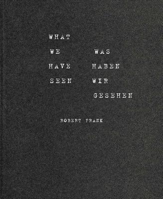 Robert Frank: What We Have Seen