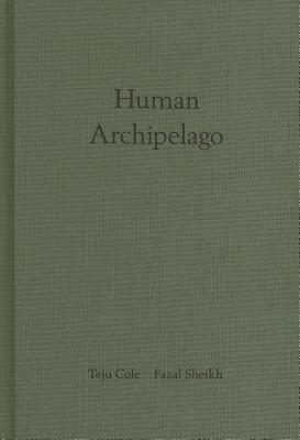 Fazal Sheikh & Teju Cole: Human Archipelago