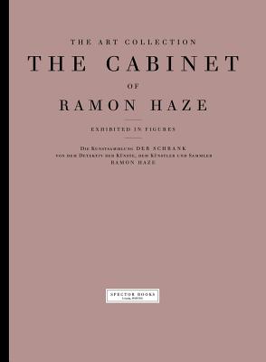 The Art Collection: The Cabinet of Ramon Haze