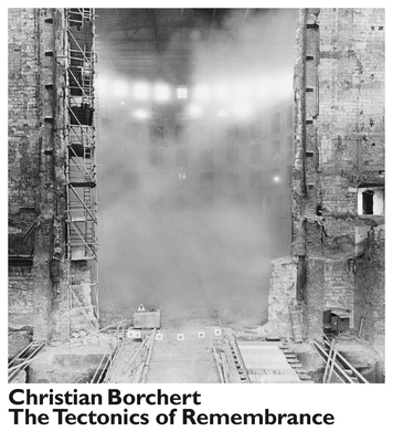 Christian Borchert: The Tectonics of Remembrance