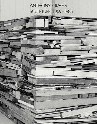 Anthony Cragg: Sculpture 196985: Volume II