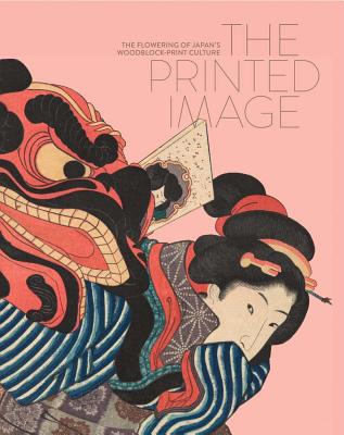 The Printed Image: The Flowering of Japans Wood Block Print Culture