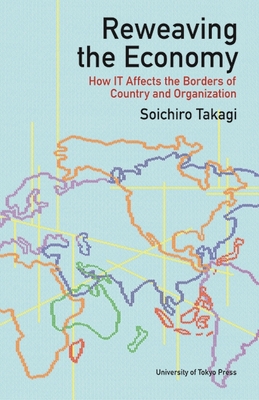 Reweaving the Economy: How IT Affects the Borders of Countries and Organizations