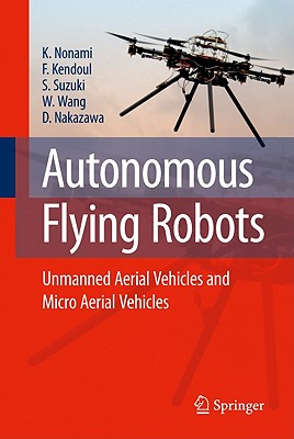 Image for Autonomous Flying Robots: Unmanned Aerial Vehicles and Micro Aerial Vehicles