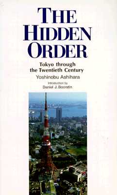 Hidden Order: Tokyo Through the Twentieth Century