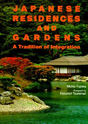 Japanese Residences and Gardens: A Tradition of Integration