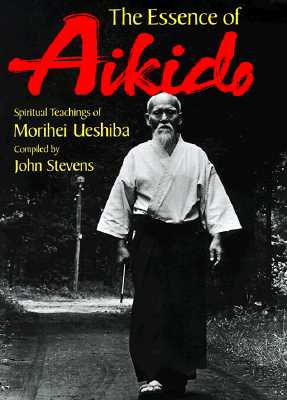 Image for The Essence of Aikido: Spiritual Teachings of Morihei Ueshiba