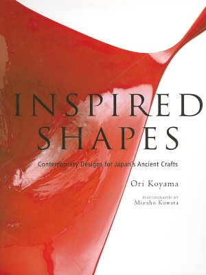 INSPIRED SHAPES: Contemporary Designs for Japan's Ancient Crafts