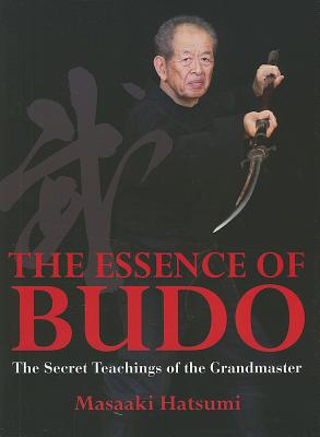 The Essence of Budo: The Secret Teachings of the Grandmaster