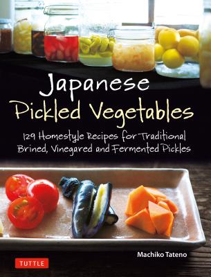 Japanese Pickled Vegetables : 129 Homestyle Recipe