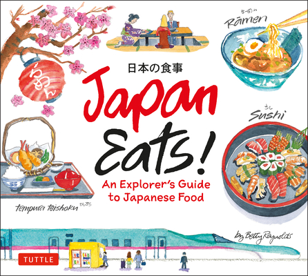Image for Japan Eats!: An Explorer's Guide to Japanese Food Japan Eats!: An Explorer's Guide to Japanese Food