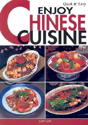 Quick & Easy Enjoy Chinese Cuisine (Quick & Easy Cookbooks Series)