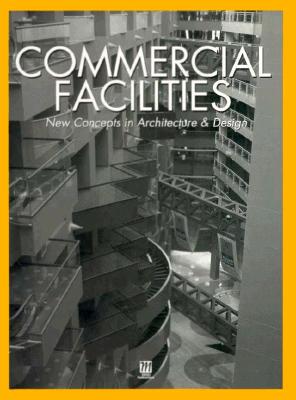 Commercial Facilities: New Concepts in Architecture and Design