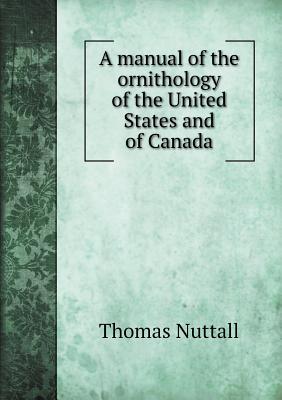 A manual of the ornithology of the United States and of Canada
