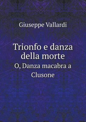 Trionfo e danza della morte O, Danza macabra a Clusone (Italian Edition)