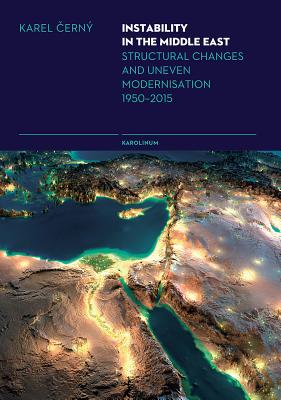 Instability in the Middle East: Structural Causes and Uneven Modernisation 19502015