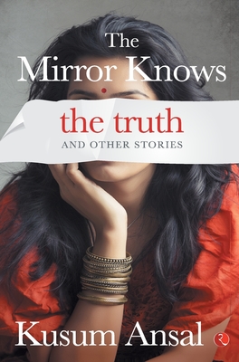 The Mirror Knows The Truth And Other Stories