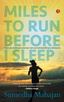 Image for Miles to Run Before I Sleep: How an Ordinary Woman Ran an Extraordinary Distance