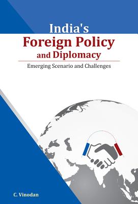 India's Foreign Policy and Diplomacy: Emerging Scenario and Challenges
