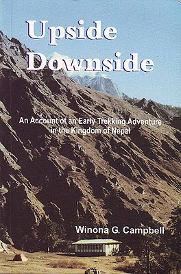 Upside Downside: An Account of an Early Trekking Adventure in the Kingdom of Nepal