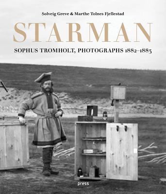 Sophus Tromholt: Starman: Photographs 18821883