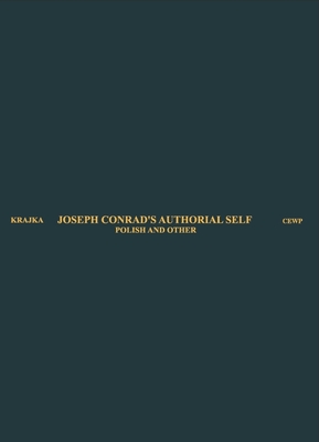 Joseph Conrads Authorial Self: Polish and Other (Conrad: Eastern and Western Perspectives)