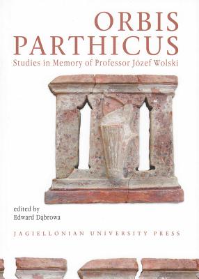 ORBIS PARTHICUS Studies in Memory of Professor Jzef Wolski