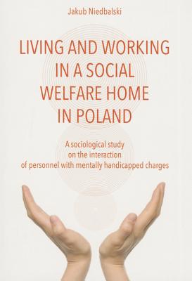 To Live and Work in a Social Welfare Home: Sociological Study of Interactions Between Personnel and Mentally Disabled Wards