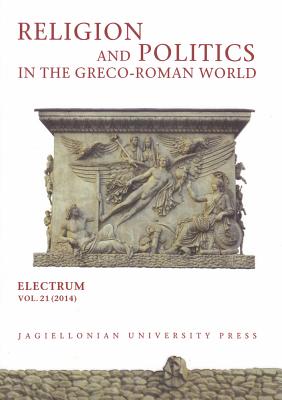 Religion and Politics in the Greco-Roman World (Electrum Journal of Ancient History)