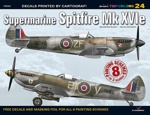 Supermarine Spitfire Mk XVIe. (Topcolors 24 15024, Free Decals For All 8 Painting Schemes)