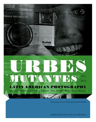 Urbes Mutantes: Latin American Photography 1941-2012 (English and Spanish Edition)