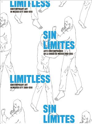 Limitless: Contemporary Art in Mexico City 2000-2010
