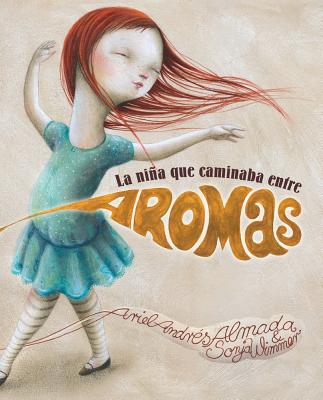La nia que caminaba entre aromas (Walking Through a World of Aromas) (Spanish Edition)